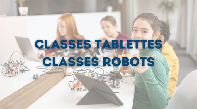 Classes tablettes et classes robots